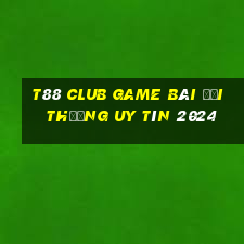 T88 Club Game Bài Đổi Thưởng Uy Tín 2024