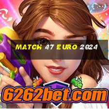 match 47 euro 2024