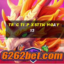 Trực tiếp XSTTH ngày 13