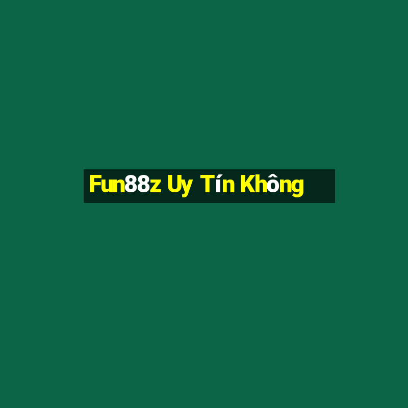 Fun88z Uy Tín Không