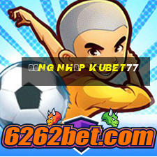 đăng nhập kubet77