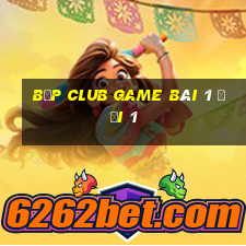 Bốp Club Game Bài 1 Đổi 1