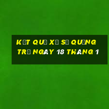 kết quả xổ số quảng trị ngày 18 tháng 1