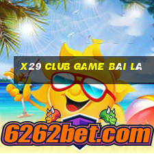 X29 Club Game Bài Lá