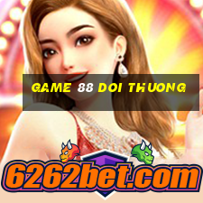 game 88 doi thuong