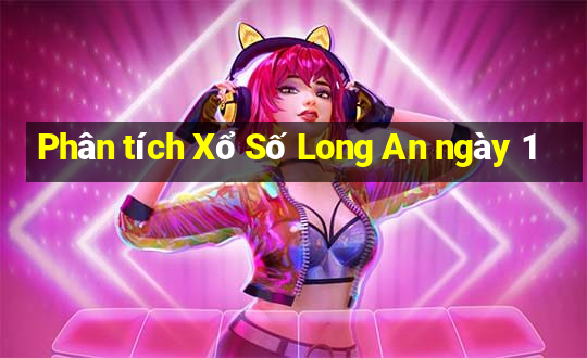 Phân tích Xổ Số Long An ngày 1