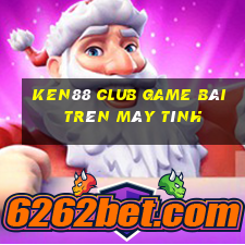 Ken88 Club Game Bài Trên Máy Tính