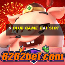 9 Club Game Bài Slot