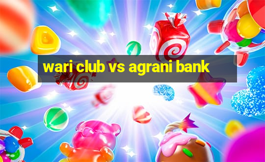 wari club vs agrani bank