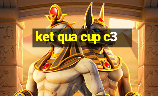 ket qua cup c3