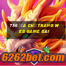 756 Địa chỉ trang web game bài