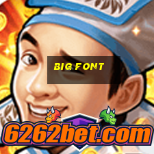 big font