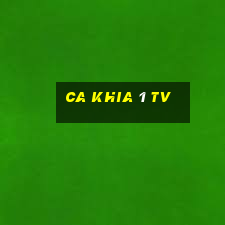 ca khia 1 tv