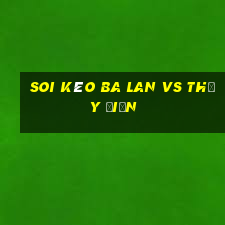 soi kèo ba lan vs thụy điển