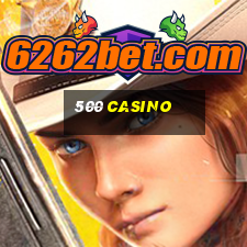 500 casino