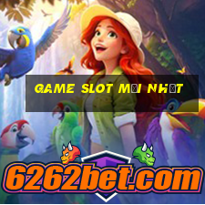 Game Slot mới nhất