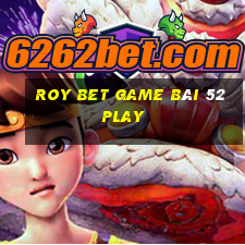 Roy Bet Game Bài 52Play