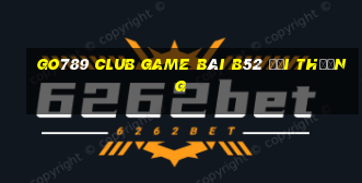 Go789 Club Game Bài B52 Đổi Thưởng