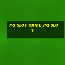 pg slot game pg slot