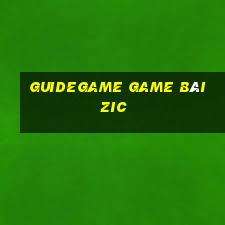 Guidegame Game Bài Zic