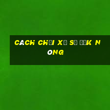 Cách chơi xổ số Đắk Nông