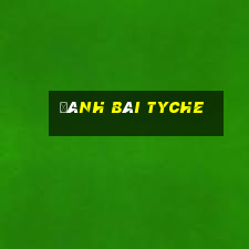 đánh bài tyche