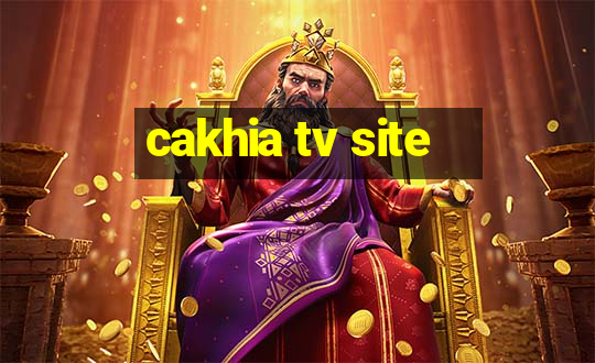 cakhia tv site