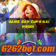 game ban cung hai nguoi