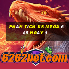 Phân tích XS Mega 6 45 ngày 1