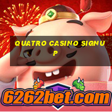 quatro casino signup