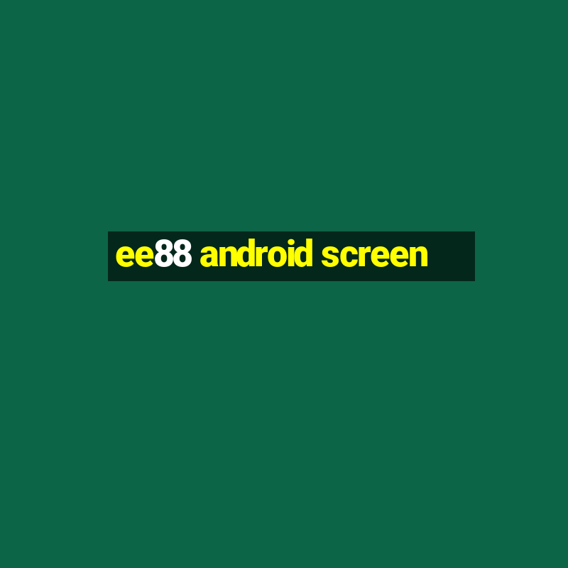 ee88 android screen