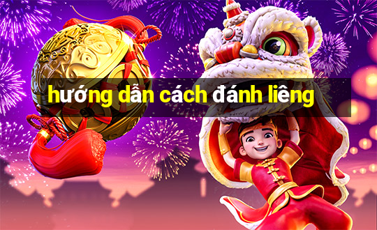 hướng dẫn cách đánh liêng