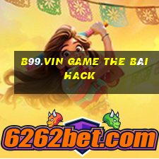 B99.Vin Game The Bài Hack