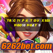 Trực tiếp kết quả XSBINGO18 ngày 9