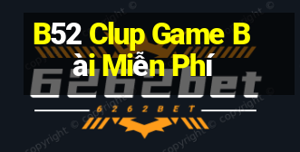 B52 Clup Game Bài Miễn Phí