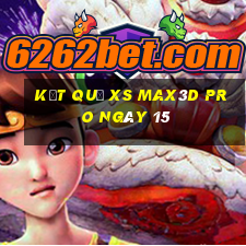 kết quả xs Max3D Pro ngày 15