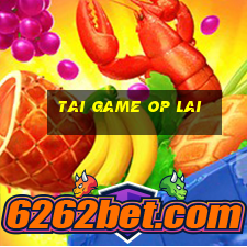 tai game op lai