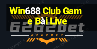 Win688 Club Game Bài Live