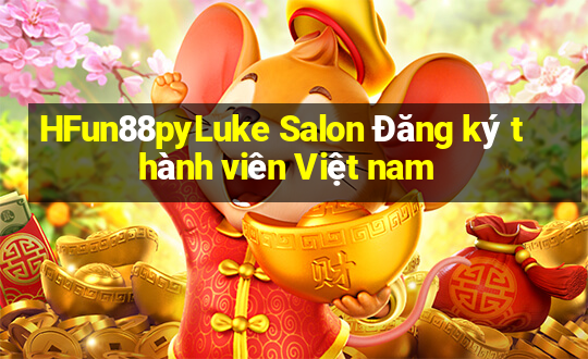 HFun88pyLuke Salon Đăng ký thành viên Việt nam