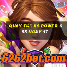 Quay thử XS power 6 55 ngày 17