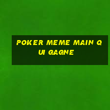 poker meme main qui gagne