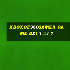 Xboxoz360Gamer Game Bài 1 Đổi 1