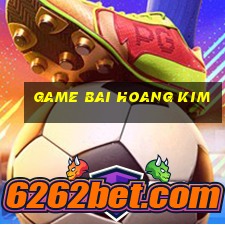 game bai hoang kim