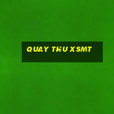 quay thu xsmt