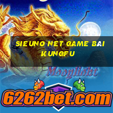 Sieuno Net Game Bài Kungfu