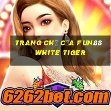 Trang chủ của Fun88 White Tiger