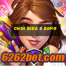 choi bida 9 bong