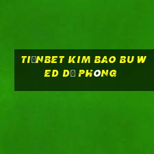 tiềnbet KIM BAO BU wed dự phòng