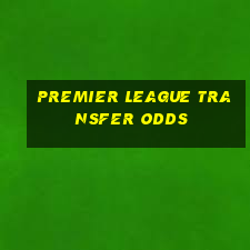 premier league transfer odds