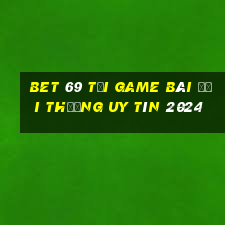 Bet 69 Tải Game Bài Đổi Thưởng Uy Tín 2024